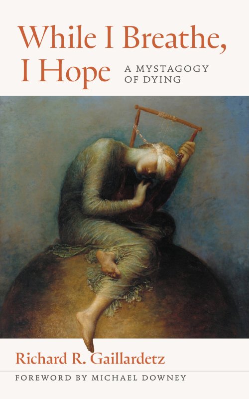 While I Breathe, I Hope: A Mystagogy of Dying