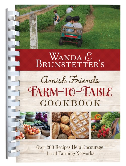 Wanda E. Brunstetter's Amish Friends Farm-to-Table Cookbook