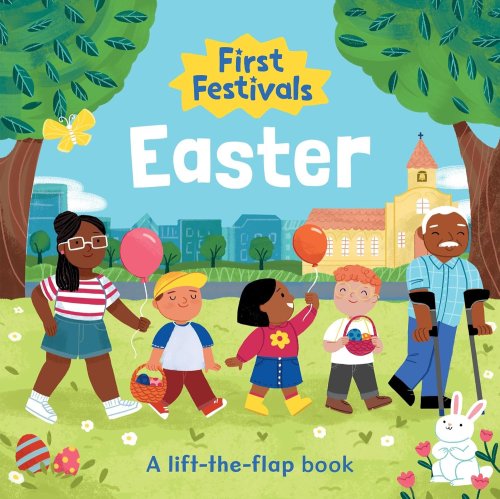 First Festivals: Easter: A Lift-The-Flap Book