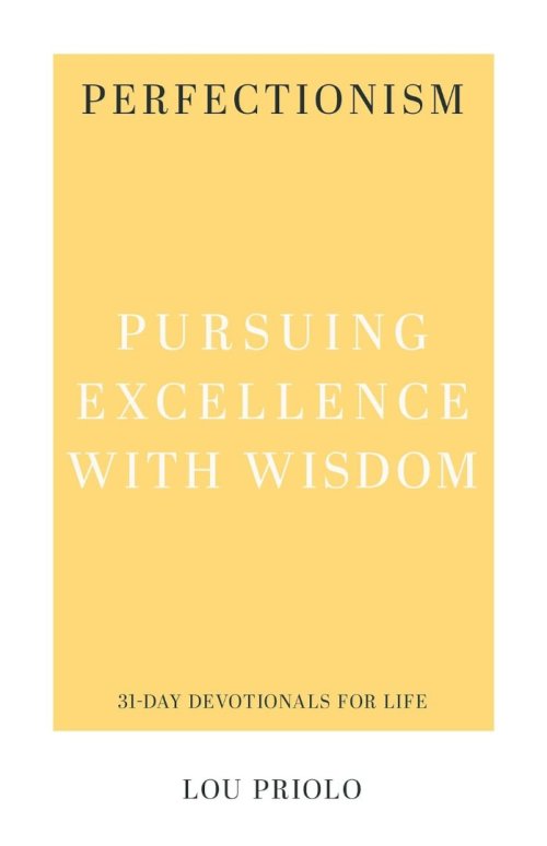 Perfectionism: Pursuing Excellence with Wisdom