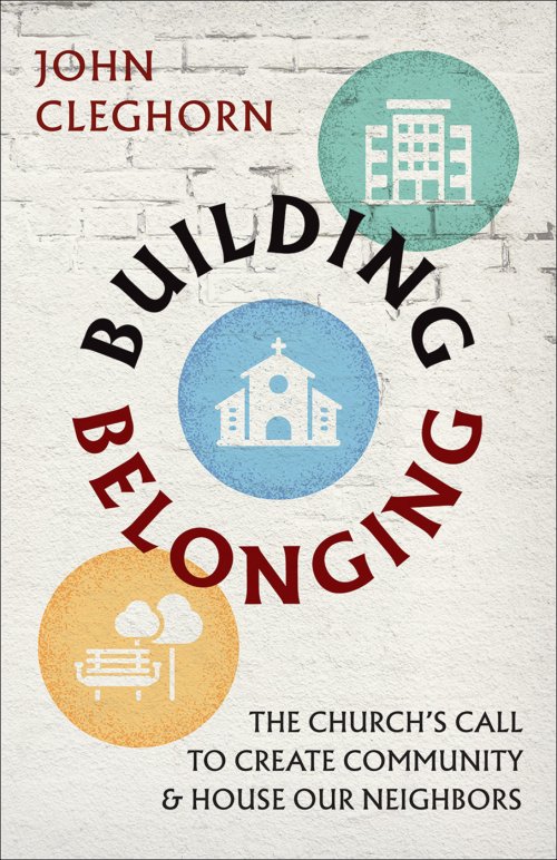 Building Belonging: The Church's Call to Build Community and House Our Neighbors