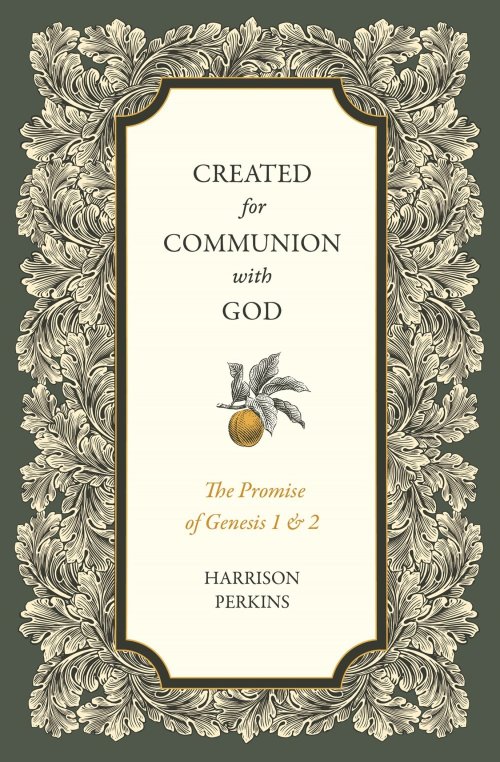 Created for Communion with God – The Promise of Genesis 1 and 2