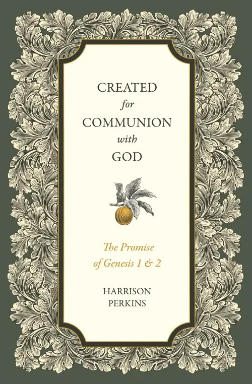 Created for Communion with God – The Promise of Genesis 1 and 2