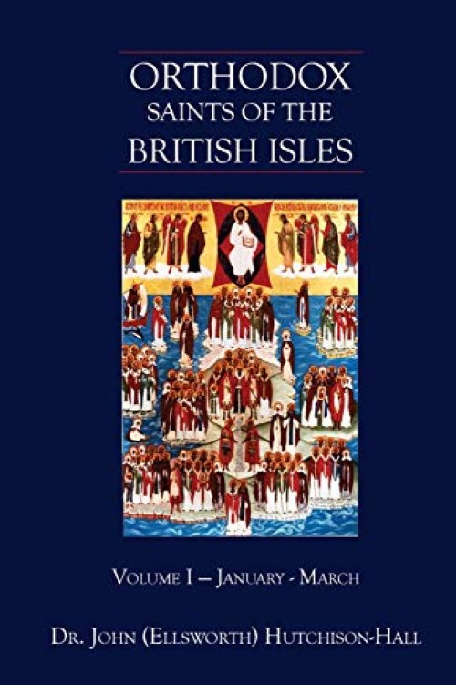 Orthodox Saints of the British Isles: Volume I - January - March