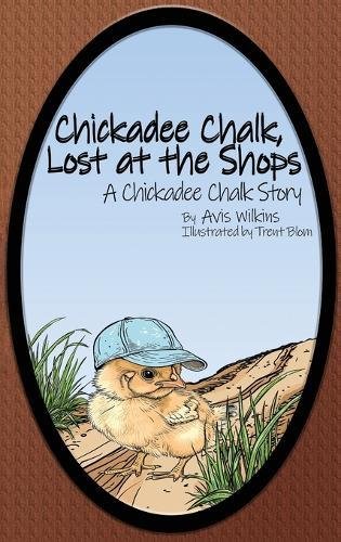 Chickadee Chalk, Lost at the Shops: A Chickadee Chalk Story