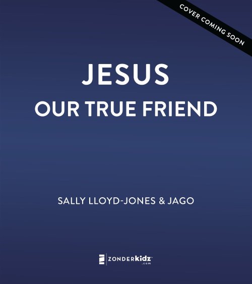 Jesus, Our True Friend