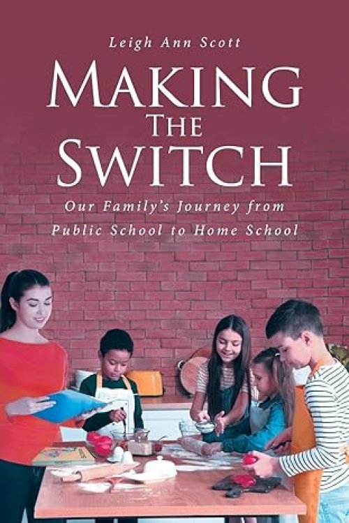 Making The Switch: Our Family's Journey from Public School to Home School