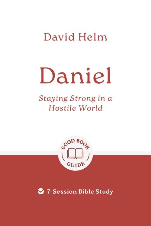 Daniel: Staying Strong in a Hostile World