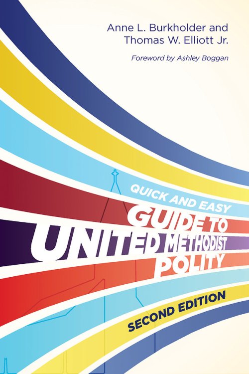 The Quick And Easy Guide To United Methodist Polity Second