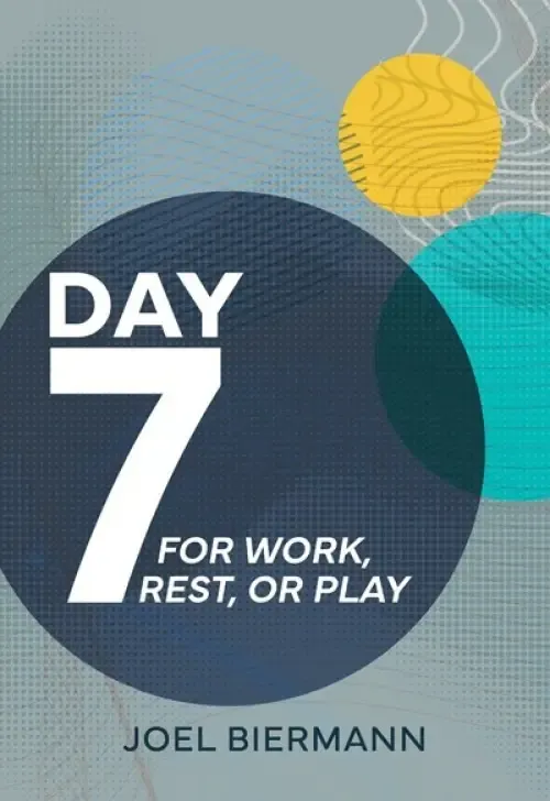 Day 7: For Work, Rest, Or Play