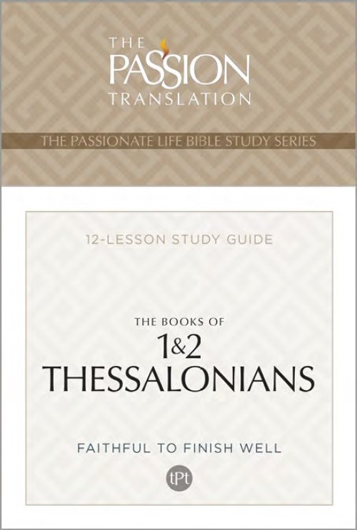 Passion Translation: The Books of 1 & 2 Thessalonians