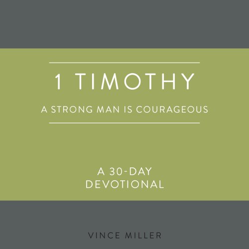 1 Timothy: A Strong Man Is Courageous