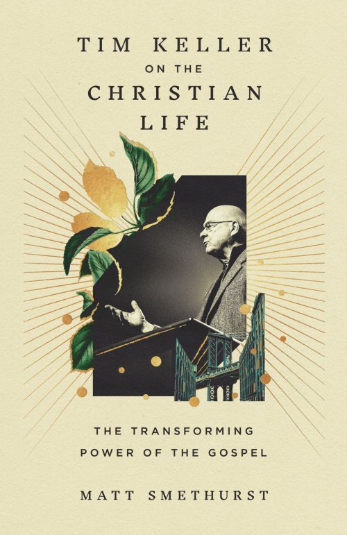 Tim Keller on the Christian Life