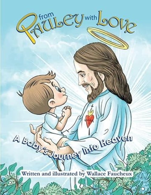 From Pauley with Love: A Baby's Journey Into Heaven