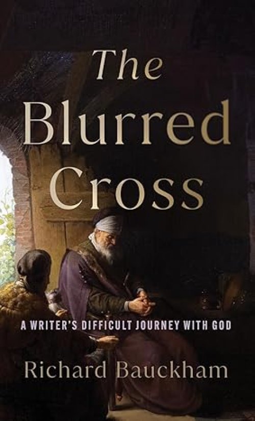 Blurred Cross: A Writer's Difficult Journey with God