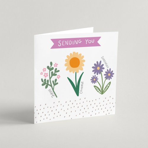 Sending You Hope, Courage and Strength Greeting Card