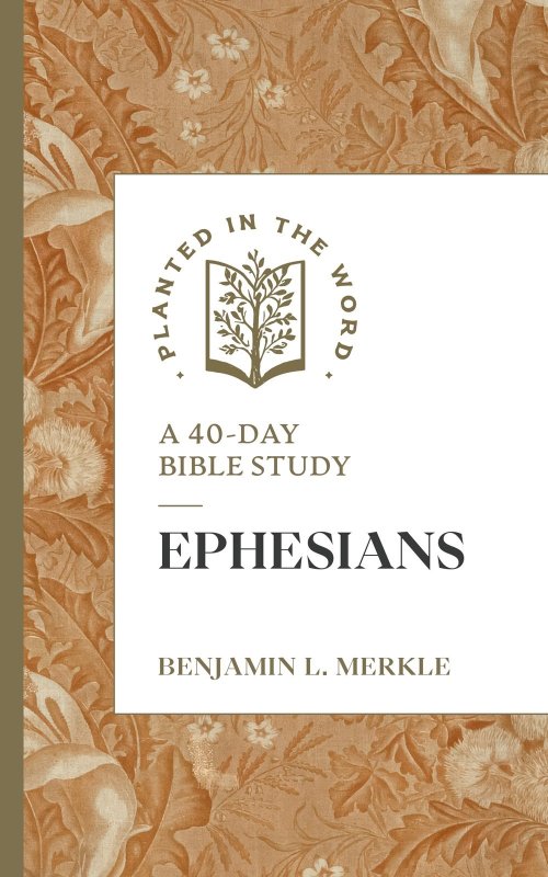 Ephesians – A 40–Day Bible Study