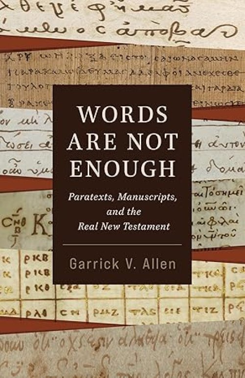 Words Are Not Enough: Paratexts, Manuscripts, and the Real New Testament