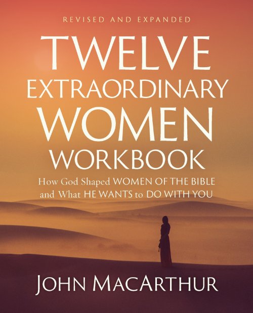 Twelve Extraordinary Women Workbook, Revised and Updated