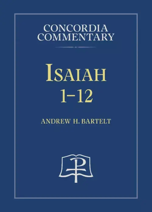 Isaiah 1-12 - Concordia Commentary