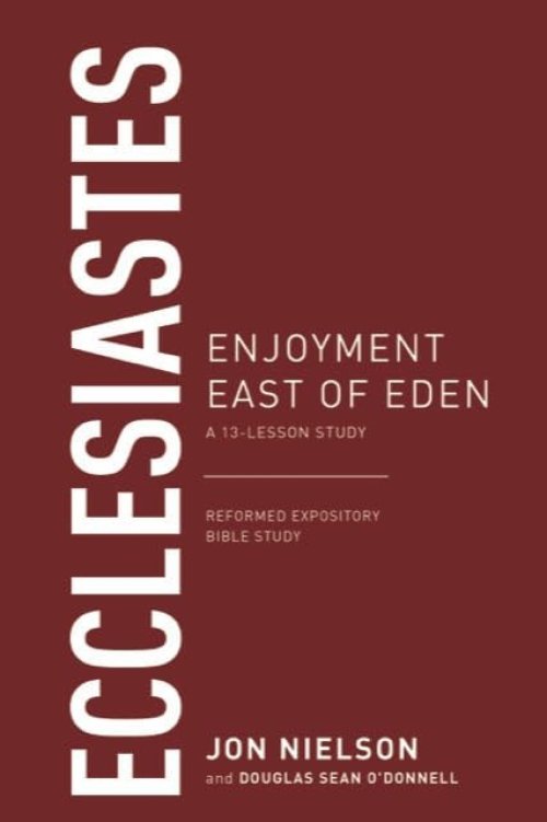 Ecclesiastes: Enjoyment East of Eden