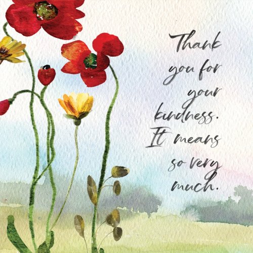 Thank You For Your Kindness - Greeting Card