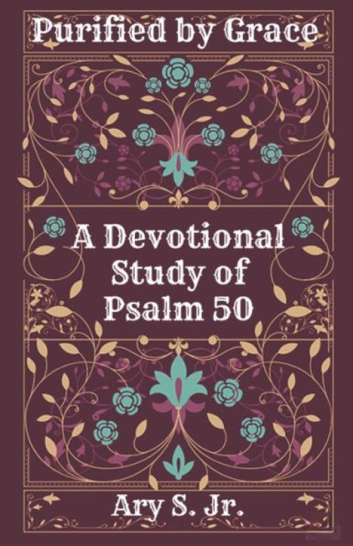 Purified by Grace  A Devotional Study  of Psalm 50