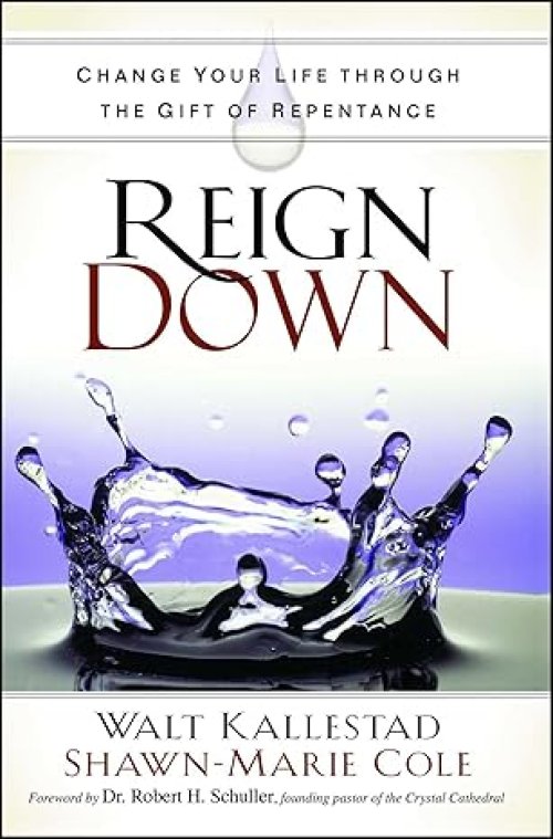 Reign Down: Change Your Life Through the Gift of Repentance