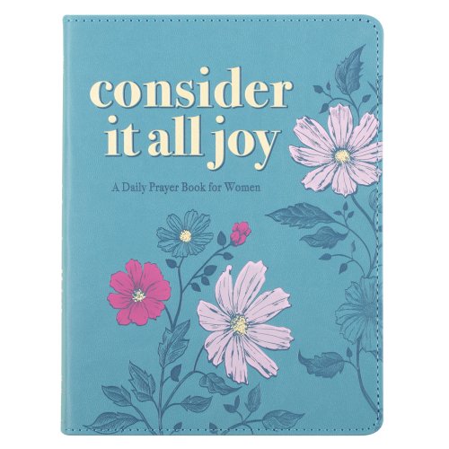 Consider It All Joy: A Daily Prayer Book for Women