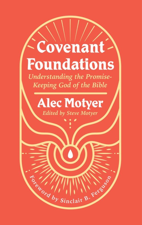 Covenant Foundations: Understanding the Promise-Keeping God of the Bible