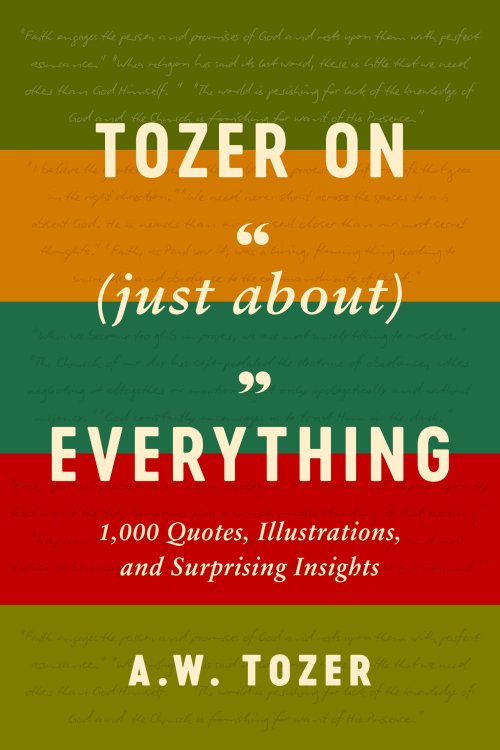 Tozer on (Just About) Everything