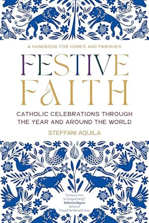 Festive Faith: Catholic Celebrations Through the Year and Around the World