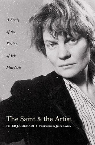 The Saint and Artist: A Study of the Fiction of Iris Murdoch