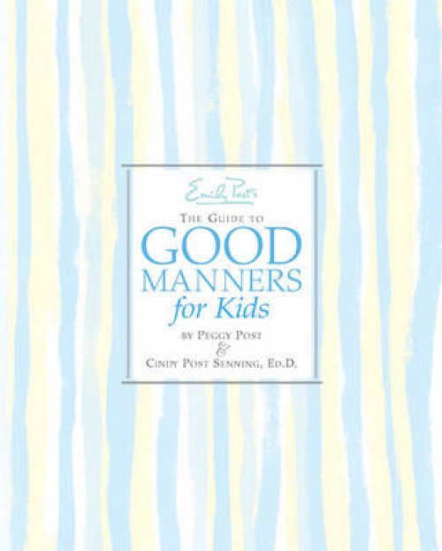 Emily Post's the Guide to Good Manners for Kids