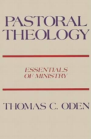 Pastoral Theology : Essentials Of Ministry