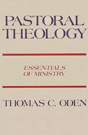 Pastoral Theology : Essentials Of Ministry