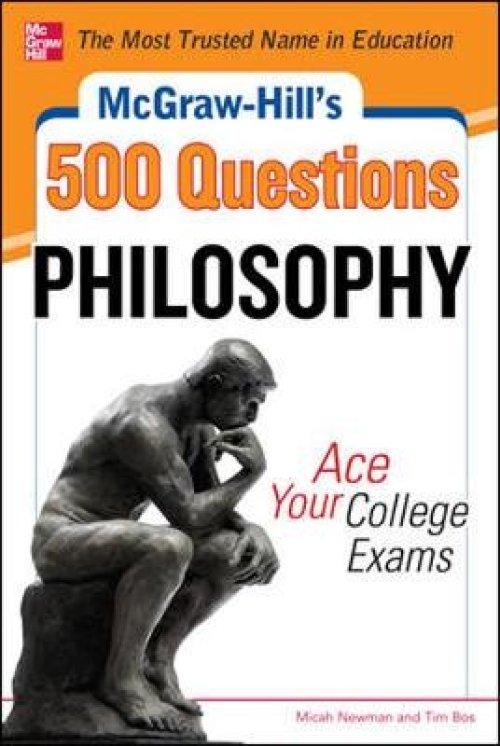 McGraw-Hill's 500 Philosophy Questions: Ace Your College Exams