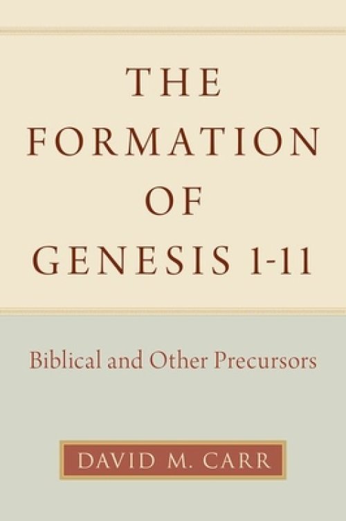 The Formation of Genesis 1-11: Biblical and Other Precursors