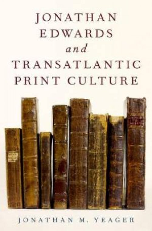 Jonathan Edwards and Transatlantic Print Culture