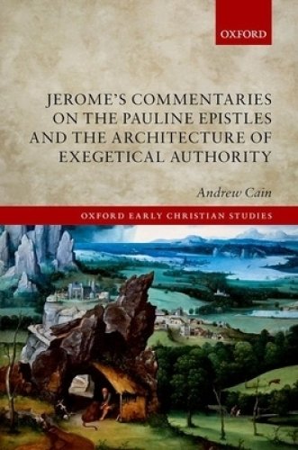 Jerome's Commentaries On The Pauline Epistles And The Architecture Of Exegetical Authority