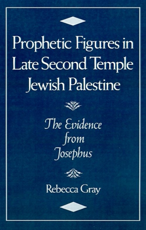 Prophetic Figures in Late Second Temple Jewish Palestine