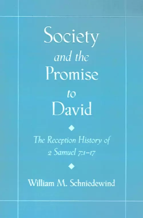 Society and the Promise to David: The Reception History of 2 Samuel 7: 1-17