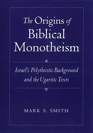 Origins Of Biblical Monotheism