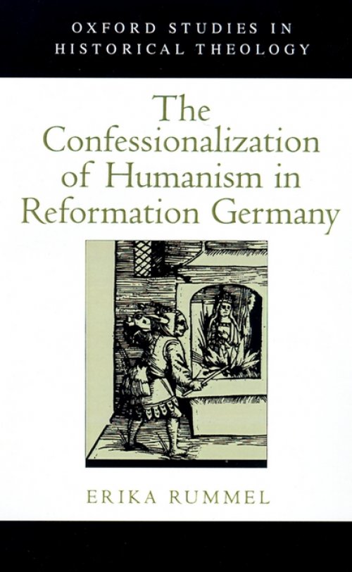 The Confessionalization of Humanism in Reformation Germany