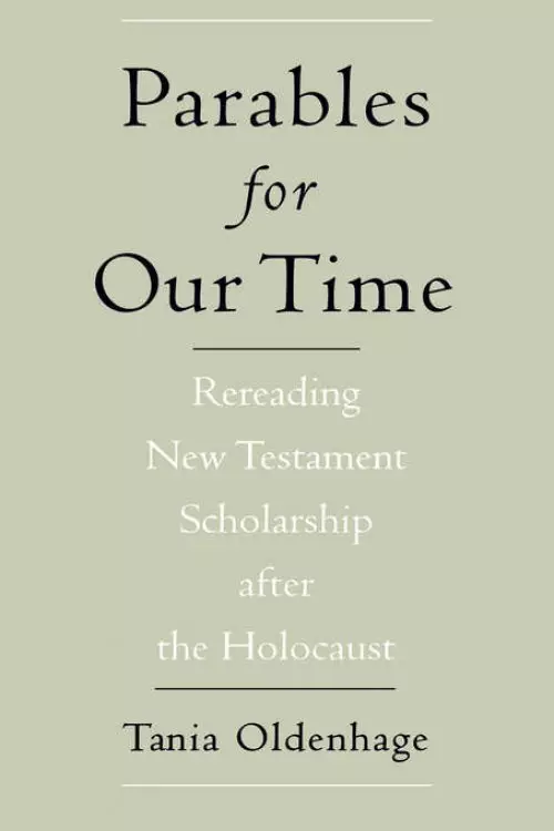 Parables for Our Time: Rereading New Testament Scholarship After the Holocaust