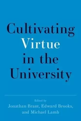 Cultivating Virtue in the University