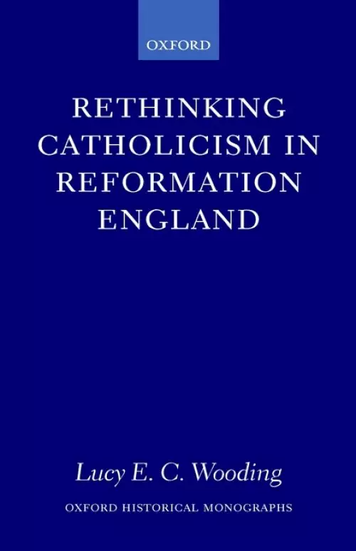 Rethinking Catholicism in Reformation England