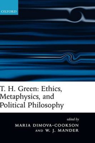 T.H. Green - Ethics, Metaphysics, and Political Philosophy