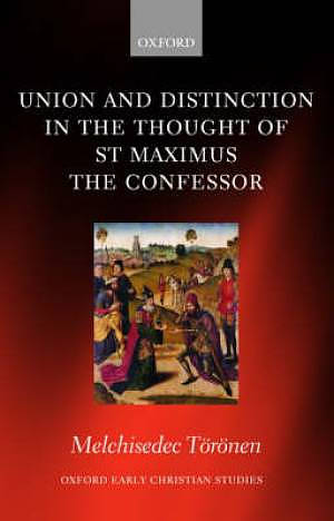 Union and Distinction in the Thought of St Maximus the Confessor