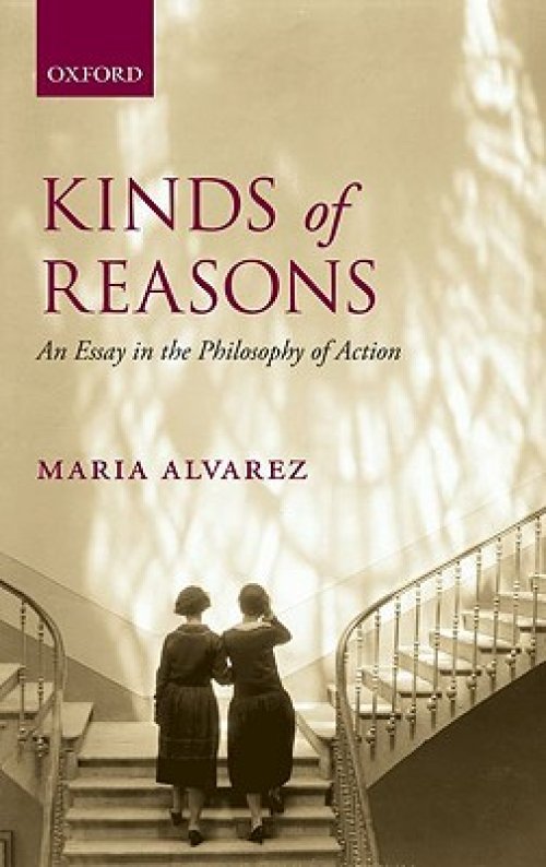 Kinds of Reasons: An Essay in the Philosophy of Action